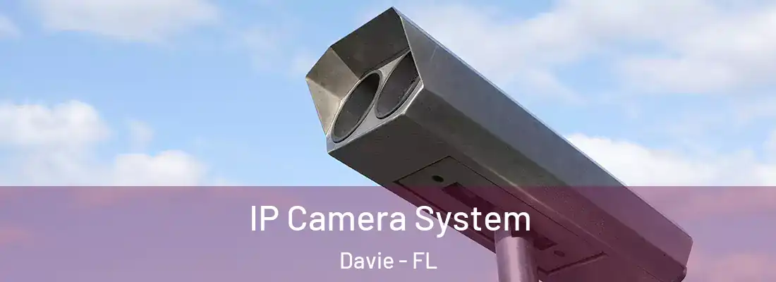  IP Camera System Davie - FL
