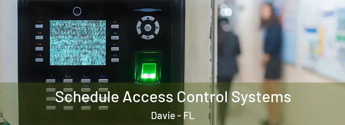  Schedule Access Control Systems Davie - FL