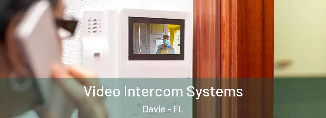  Video Intercom Systems Davie - FL